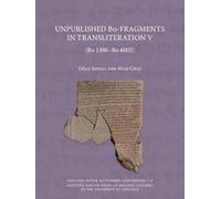Unpublished Bo-Fragments in Transliteration V: (Bo 1398-Bo 6002): 6 (Chicago Hittite Dictionary Supplements)