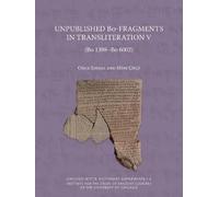 Unpublished Bo-Fragments in Transliteration V: (Bo 1398-Bo 6002) (Chicago Hittite Dictionary Supplements)