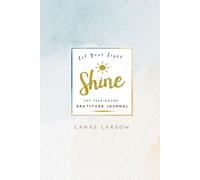 Unpublished Copy: Let Your Light Shine: Year-Round Gratitude Journal