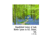 Unpublished Letters of Lady Bulwer Lytton to A.E. Chalon, R.A.