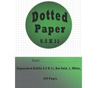 Unpunched Refills Dotted Paper 8.5 X 11: Dotted Notebook Paper Letter Size | Bullet Dot Grid Graphing Pad Journal (Dot Graph Paper journal) 200 page 8.5×11