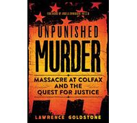 Unpunished Murder: Massacre at Colfax and the Quest for Justice (Scholastic Focus)