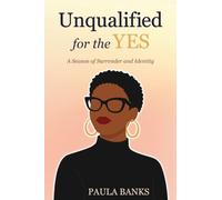 Unqualified for the Yes: A Season of Surrender and Identity