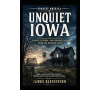 Unquiet Iowa: Ghosts, Legends, and Strange Tales from the Hawkeye State (Unquiet America: A Paranormal Folklore Series)