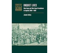 Unquiet Lives: Marriage and Marriage Breakdown in England, 1660-1800 (Cambridge Studies in Early Modern British History)
