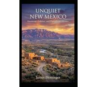 Unquiet New Mexico: Hauntings, Folklore, and Unexplained History (Unquiet America: A Paranormal Folklore Series)