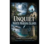 Unquiet Northern Mariana Islands: Hauntings, Folklore, and Unexplained History (Unquiet America: A Paranormal Folklore Series)