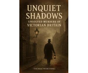 UNQUIET SHADOWS: UNSOLVED MURDERS OF VICTORIAN BRITAIN