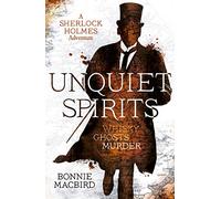 Unquiet Spirits: Whisky, Ghosts, Murder (A Sherlock Holmes Adventure Book 2)