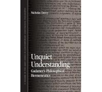 Unquiet Understanding: Gadamer's Philosophical Hermeneutics (Suny Series in Contemporary Continental Philosophy)