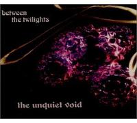 Unquiet Void - Between the Twilights