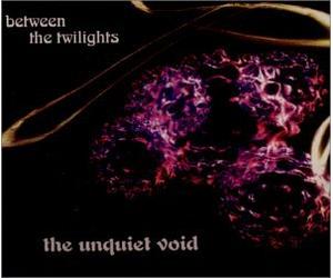 Unquiet Void - Between the Twilights