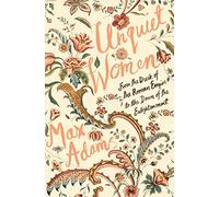 Unquiet Women: From the Dusk of the Roman Empire to the Dawn of the Enlightenment