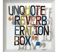 Unquote - Reverberation Box
