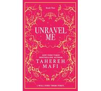 Unravel Me: (Shatter Me Collectors Special edition)