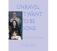 Unravel Me, I Want to be Done: A Book of Poems about Love and Heartbreak (The Outlier Trilogy)