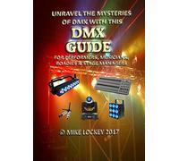 Unravel the Mysteries of DMX: 2nd Edition 2017 (Second edition)