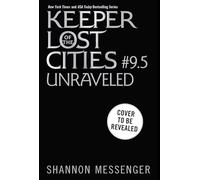 Unraveled Book 9.5 (Keeper of the Lost Cities)