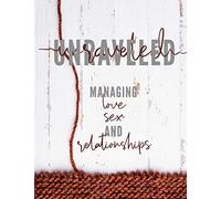 Unraveled: Managing Love, Sex and Relationships