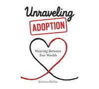 Unraveling Adoption: Weaving Between Two Worlds