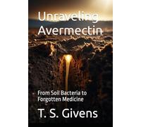Unraveling Avermectin: From Soil Bacteria to Forgotten Medicine
