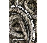 Unraveling of Civil Society: Peacebuilding, Health Crises, and Aid in Twenty-First-Century Guinea and Sierra Leone (Series in Human Security)