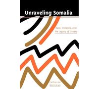 Unraveling Somalia: Race, Class, and the Legacy of Slavery (The Ethnography of Political Violence)