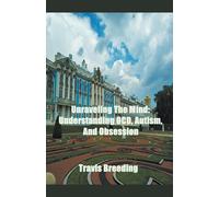 Unraveling The Mind: Understanding OCD, Autism, And Obsession