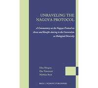 Unraveling the Nagoya Protocol: A Commentary on the Nagoya Protocol on Access and Benefit-Sharing to the Convention on Biological Diversity: 2 (Legal Studies on Access and Benefit-Sharing)