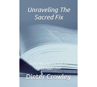 Unraveling the Sacred Fix: From Ancient Fiction to Faith Addiction