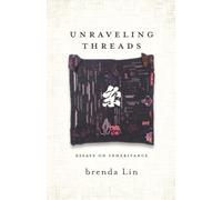 Unraveling Threads: Essays on Inheritance (The Journal Non/Fiction Prize)