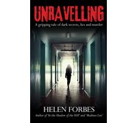 Unravelling : A gripping tale of dark secrets, lies and murder