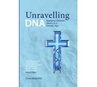 Unravelling DNA : Applying Christian Values to a Genetic Age
