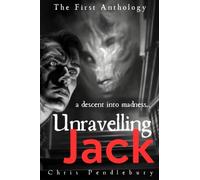 Unravelling Jack: A Descent into Madness (The Unravelling Jack Series)