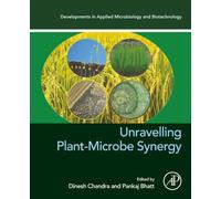 Unravelling Plant-Microbe Synergy (Developments in Applied Microbiology and Biotechnology)