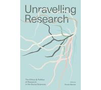 Unravelling Research: The Ethics and Politics of Research in the Social Sciences
