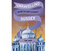 Unravelling Sussex: Around the County in Riddles