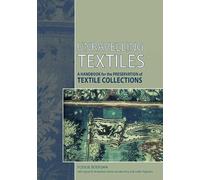 Unravelling Textiles: A Handbook for the Preservation of Textile Collections