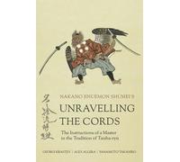 Unravelling the Cords - The Instructions of a Master in the Tradition of Taisha-ryū