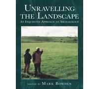 Unravelling the Landscape: An Inquisitive Approach to Archaeology