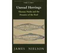 Unread Herrings: Thomas Nashe and the Prosaics of the Real: 11 (Renaissance and Baroque Studies and Texts)