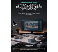 Unreal Engine 5 Game Development with Codex: Build, Package, and Playtest a Codex-Assisted UE5 Prototype