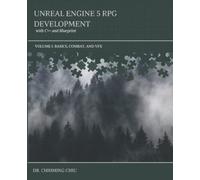 Unreal Engine 5 RPG Development with C++ and Blueprint: Volume I: Basics, Combat, and VFX