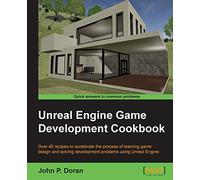 Unreal Engine Game Development Cookbook