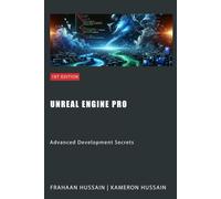 Unreal Engine Pro: Advanced Development Secrets (Mastering Unreal Engine: From Novice to Pro)