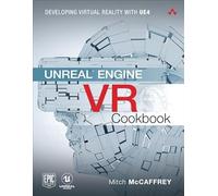 Unreal Engine VR Cookbook – Developing Virtual Reality with UE4 (Game Design)