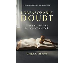 Unreasonable Doubt: A True Story of Conscience, Conviction, and Grace