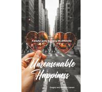 Unreasonable Happiness: A Playful Guide to seeing life differently