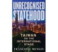 Unrecognised Statehood : Taiwan on the International Stage