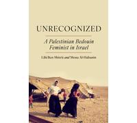 Unrecognized : A Palestinian Bedouin Feminist in Israel